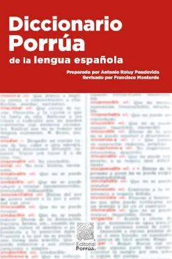 DICCIONARIO PORRÚA DE LA LENGUA ESPAÑOLA