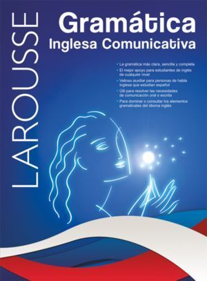 LAROUSSE GRAMATICA INGLESA COMUNICATIVA