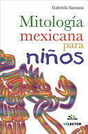 MITOLOGÍA MEXICANA PARA NIÑOS