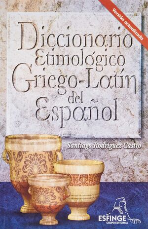 DICCIONARIO ETIMOLOGICO GRIEGO LATIN DEL ESPAÑOL