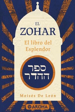 ZOHAR, EL. EL LIBRO DEL ESPLENDOR