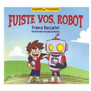 FUISTE VOS, ROBOT