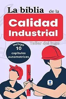 BIBLIA DE LA CALIDAD INDUSTRIAL, LA